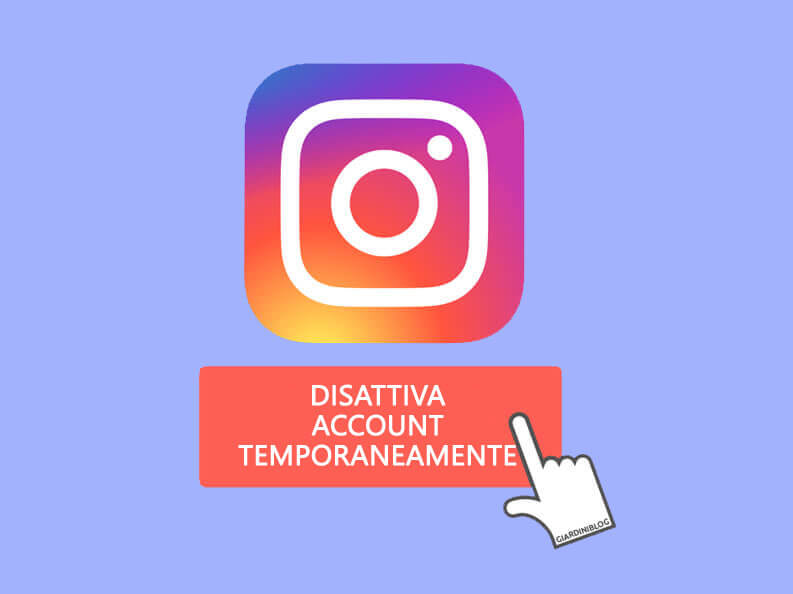 come disattivare temporaneamente instagram giardiniblog